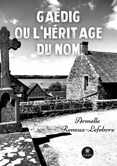 Gaëdig ou l'héritage du nom - Armelle Renaux-Lefebvre