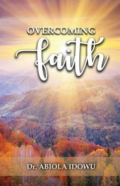 Overcoming Faith - Idowu, Abiola