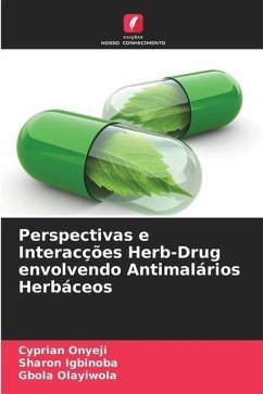 Perspectivas e Interacções Herb-Drug envolvendo Antimalários Herbáceos - Onyeji, Cyprian;Igbinoba, Sharon;Olayiwola, Gbola