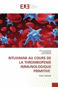 RITUXIMAB AU COURS DE LA THROMBOPENIE IMMUNOLOGIQUE PRIMITIVE - Guermazi, Mouna;Damak, Chifa;Bahloul, Zouhir