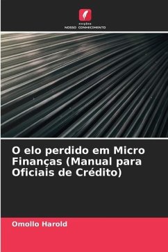 O elo perdido em Micro Finanças (Manual para Oficiais de Crédito) - Harold, Omollo