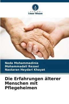 Die Erfahrungen älterer Menschen mit Pflegeheimen - Mohammadinia, Neda;Rezaei, Mohammadali;Heydari Khayat, Nastaran