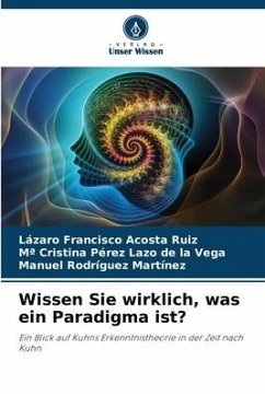 Wissen Sie wirklich, was ein Paradigma ist? - Acosta Ruiz, Lázaro Francisco;Pérez Lazo de la Vega, Mª Cristina;Rodríguez Martínez, Manuel