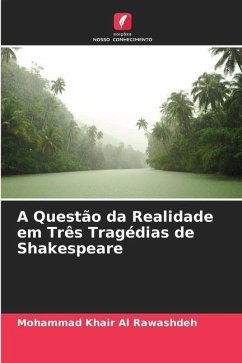 A Questão da Realidade em Três Tragédias de Shakespeare - Al Rawashdeh, Mohammad Khair