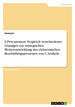 E-Procurement. Vergleich verschiedener Lösungen zur strategischen Weiterentwicklung des elektronischen Beschaffungsprozesses von C-Artikeln