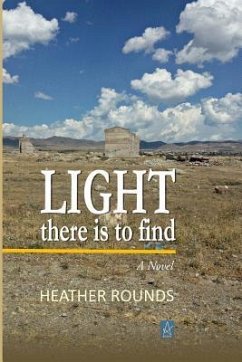 Light There Is to Find - Rounds, Heather