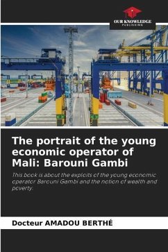 The portrait of the young economic operator of Mali: Barouni Gambi - BERTHÉ, Docteur AMADOU