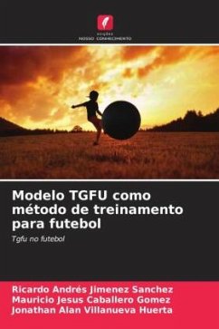 Modelo TGFU como método de treinamento para futebol - Jimenez Sanchez, Ricardo Andrés;Caballero Gomez, Mauricio Jesus;Villanueva Huerta, Jonathan Alan