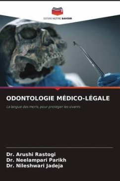 ODONTOLOGIE MÉDICO-LÉGALE - Rastogi, Dr. Arushi;Parikh, Dr. Neelampari;Jadeja, Dr. Nileshwari