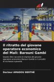 Il ritratto del giovane operatore economico del Mali: Barouni Gambi