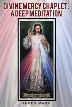 The Divine Mercy Chaplet: A Deep Meditation - Mark, James