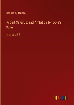 Albert Savarus; and Ambition for Love's Sake - Balzac, Honoré de