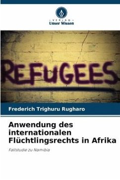 Anwendung des internationalen Flüchtlingsrechts in Afrika - Rugharo, Frederich Trighuru