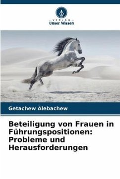 Beteiligung von Frauen in Führungspositionen: Probleme und Herausforderungen - Alebachew, Getachew