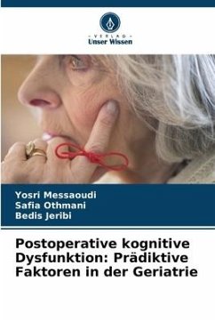 Postoperative kognitive Dysfunktion: Prädiktive Faktoren in der Geriatrie - Messaoudi, Yosri;Othmani, Safia;Jeribi, Bedis