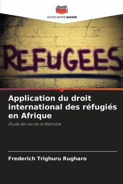 Application du droit international des réfugiés en Afrique - Rugharo, Frederich Trighuru