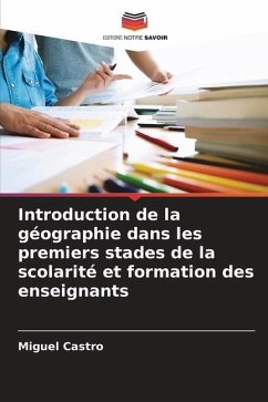 Introduction de la géographie dans les premiers stades de la scolarité et formation des enseignants - Castro, Miguel