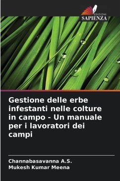 Gestione delle erbe infestanti nelle colture in campo - Un manuale per i lavoratori dei campi - A.S., Channabasavanna;Meena, Mukesh Kumar