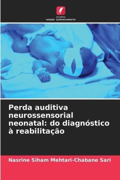 Perda auditiva neurossensorial neonatal: do diagnóstico à reabilitação - MEHTARI-CHABANE SARI, Nasrine Siham