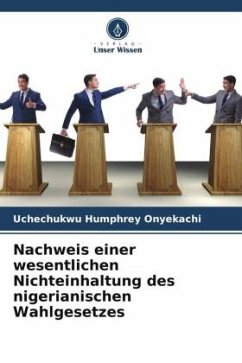 Nachweis einer wesentlichen Nichteinhaltung des nigerianischen Wahlgesetzes - Onyekachi, Uchechukwu Humphrey