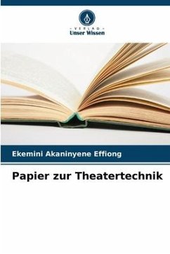 Papier zur Theatertechnik - Effiong, Ekemini Akaninyene