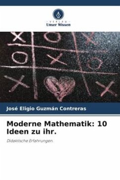 Moderne Mathematik: 10 Ideen zu ihr. - Guzmán Contreras, José Eligio