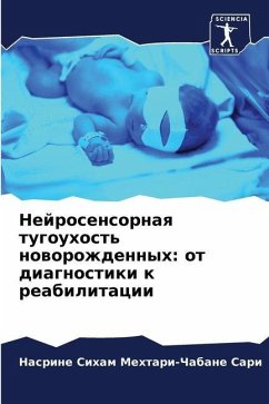 Nejrosensornaq tugouhost' noworozhdennyh: ot diagnostiki k reabilitacii - MEHTARI-CHABANE SARI, Nasrine Siham