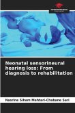 Neonatal sensorineural hearing loss: From diagnosis to rehabilitation