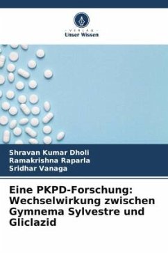 Eine PKPD-Forschung: Wechselwirkung zwischen Gymnema Sylvestre und Gliclazid - Dholi, Shravan Kumar;Raparla, Ramakrishna;Vanaga, Sridhar