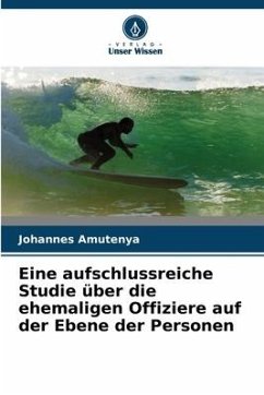 Eine aufschlussreiche Studie über die ehemaligen Offiziere auf der Ebene der Personen - Amutenya, Johannes