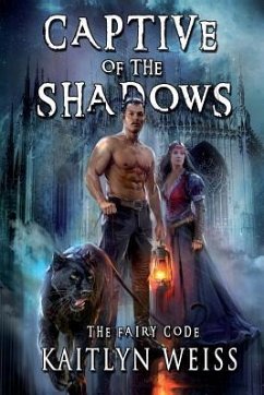 Captive of the Shadows (The Fairy Code Book #1) - Weiss, Kaitlyn