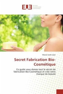 Secret Fabrication Bio-Cosmétique - Jean, Marcel Juslin