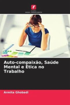 Auto-compaixão, Saúde Mental e Ética no Trabalho - Ghobadi, Armita