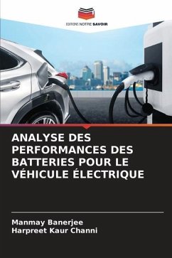 ANALYSE DES PERFORMANCES DES BATTERIES POUR LE VÉHICULE ÉLECTRIQUE - Banerjee, Manmay;Channi, Harpreet Kaur