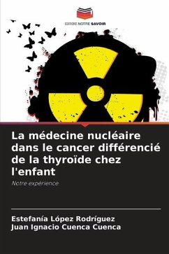 La médecine nucléaire dans le cancer différencié de la thyroïde chez l'enfant - López Rodríguez, Estefanía;Cuenca Cuenca, Juan Ignacio