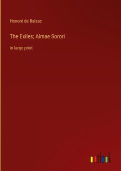 The Exiles; Almae Sorori - Balzac, Honoré de