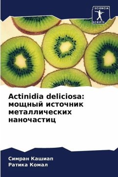 Actinidia deliciosa: moschnyj istochnik metallicheskih nanochastic - Kashiap, Simran;Komal, Ratika