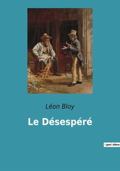Le Désespéré - Bloy, Léon
