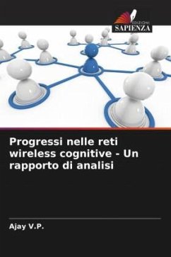 Progressi nelle reti wireless cognitive - Un rapporto di analisi - V.P., Ajay