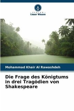 Die Frage des Königtums in drei Tragödien von Shakespeare - Al Rawashdeh, Mohammad Khair