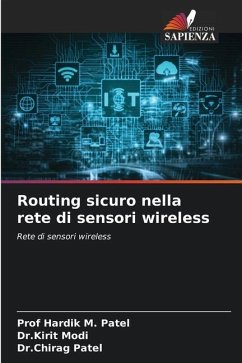 Routing sicuro nella rete di sensori wireless - Patel, Prof Hardik M.;Modi, Dr.Kirit;Patel, Dr.Chirag