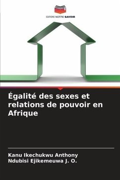 Égalité des sexes et relations de pouvoir en Afrique - Ikechukwu Anthony, Kanu;Ejikemeuwa J. O., Ndubisi