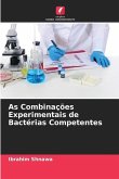 As Combinações Experimentais de Bactérias Competentes