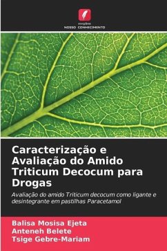 Caracterização e Avaliação do Amido Triticum Decocum para Drogas - Ejeta, Balisa Mosisa;Belete, Anteneh;Gebre-Mariam, Tsige