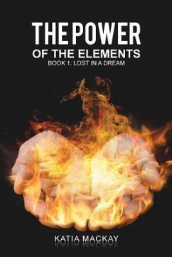 The Power of Elements Book 1: Lost In A Dream - MacKay, Katia