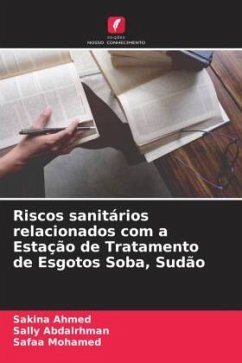 Riscos sanitários relacionados com a Estação de Tratamento de Esgotos Soba, Sudão - Ahmed, Sakina;Abdalrhman, Sally;Mohamed, Safaa