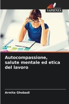 Autocompassione, salute mentale ed etica del lavoro - Ghobadi, Armita