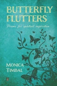 Butterfly Flutters: Poems for Spiritual Inspiration - Timbal, Monica