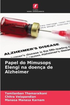 Papel do Mimusops Elengi na doença de Alzheimer - Thamaraikani, Tamilanban;Velapandian, Chitra;Manasa Karnam, Manasa