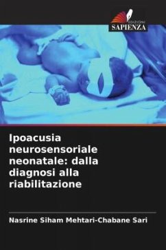 Ipoacusia neurosensoriale neonatale: dalla diagnosi alla riabilitazione - MEHTARI-CHABANE SARI, Nasrine Siham